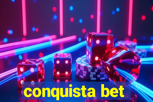 conquista bet